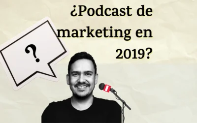 ¿Un podcast de marketing digital en 2019? | Curiosithink